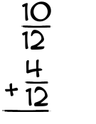 What is 10/12 + 4/12?