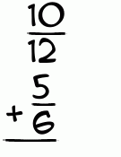 What is 10/12 + 5/6?