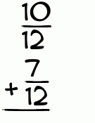 What is 10/12 + 7/12?