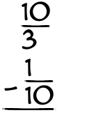 What is 10/3 - 1/10?