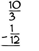 What is 10/3 - 1/12?