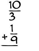 What is 10/3 + 1/9?