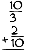 What is 10/3 + 2/10?