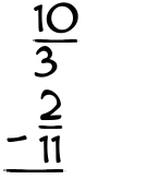 What is 10/3 - 2/11?