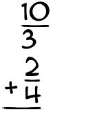 What is 10/3 + 2/4?