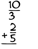 What is 10/3 + 2/5?