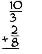 What is 10/3 + 2/8?