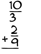 What is 10/3 + 2/9?