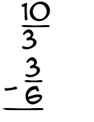 What is 10/3 - 3/6?