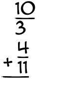 What is 10/3 + 4/11?