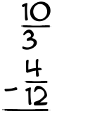 What is 10/3 - 4/12?