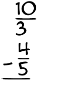 What is 10/3 - 4/5?