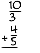 What is 10/3 + 4/5?