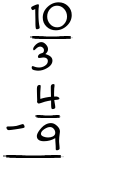 What is 10/3 - 4/9?