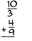 What is 10/3 + 4/9?