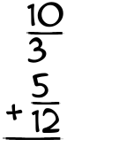 What is 10/3 + 5/12?
