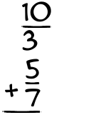 What is 10/3 + 5/7?
