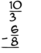 What is 10/3 - 6/8?