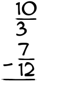 What is 10/3 - 7/12?