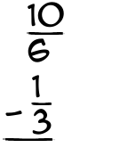 What is 10/6 - 1/3?