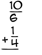What is 10/6 + 1/4?