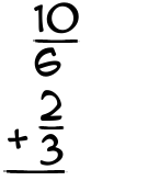 What is 10/6 + 2/3?