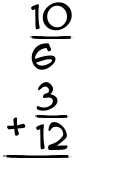 What is 10/6 + 3/12?