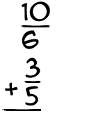 What is 10/6 + 3/5?
