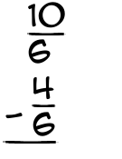 What is 10/6 - 4/6?