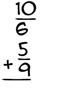 What is 10/6 + 5/9?