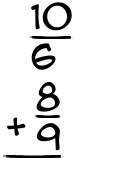 What is 10/6 + 8/9?