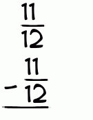 What is 11/12 - 11/12?