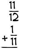 What is 11/12 + 1/11?