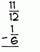 What is 11/12 - 1/6?
