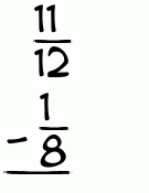 What is 11/12 - 1/8?
