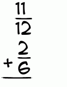 What is 11/12 + 2/6?