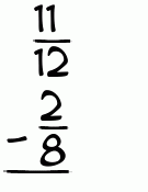What is 11/12 - 2/8?