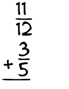 What is 11/12 + 3/5?