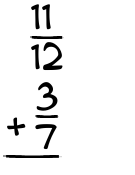 What is 11/12 + 3/7?