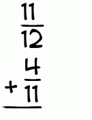 What is 11/12 + 4/11?