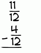 What is 11/12 - 4/12?