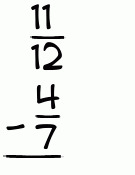 What is 11/12 - 4/7?