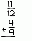 What is 11/12 + 4/9?