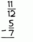 What is 11/12 - 5/7?