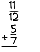 What is 11/12 + 5/7?