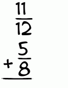 What is 11/12 + 5/8?