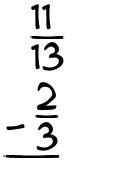 What is 11/13 - 2/3?