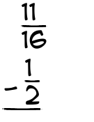 What is 11/16 - 1/2?