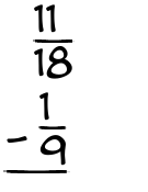 What is 11/18 - 1/9?