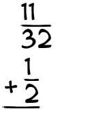 What is 11/32 + 1/2?